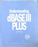Cover of: Understanding dBase III plus by Simpson, Alan