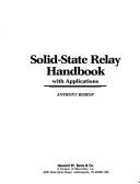 Cover of: Solid-state relay handbook with applications by Anthony Bishop