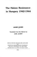 Cover of: The Halutz Resistance in Hungary, 1942-1944