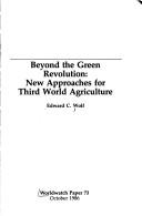 Cover of: Beyond the green revolution: new approaches for Third World agriculture