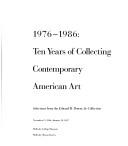 Cover of: 1976-1986, ten years of collecting contemporary American art: selections from the Edward R. Downe, Jr. collection, November 13, 1986-January 18, 1987.