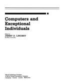 Cover of: Computers and exceptional individuals by edited by Jimmy D. Lindsey.