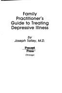 Cover of: Family practitioner's guide to treating depressive illness