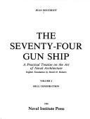 Cover of: The seventy-four gun ship: a practical treatise on the art of naval architecture
