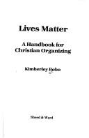 Cover of: Lives matter by Kimberley A. Bobo, Kimberley A. Bobo