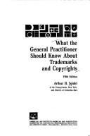 Cover of: What the general practitioner should know about trademarks and copyrights by Arthur H. Seidel