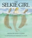 Cover of: The selkie girl by Susan Cooper