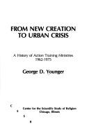 Cover of: From new creation to urban crisis: a history of action training ministries, 1962-1975