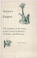 Cover of: Nature's enigma: the problem of the polyp in the letters of Bonnet, Trembley, and Réaumur