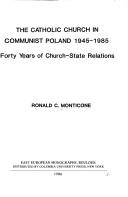 Cover of: The Catholic Church in Communist Poland, 1945-1985: forty years of Church-state relations