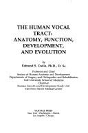 Cover of: The human vocal tract: anatomy, function, development, and evolution