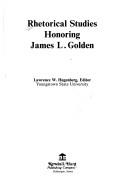 Cover of: Rhetorical studies honoring James L. Golden