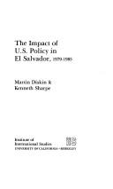 Cover of: The impact of U.S. policy in El Salvador, 1979-1985