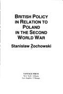 Cover of: British policy in relation to Poland in the Second World War