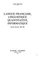 Cover of: Langue française, linguistique quantitative, informatique: recueil d'articles, 1980-1984