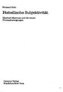 Cover of: Rebellische Subjektivität: Herbert Marcuse und die neuen Protestbewegungen