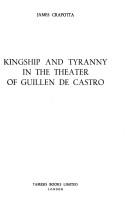 Kingship and tyranny in the theater of Guillen de Castro by James Crapotta