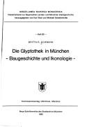 Cover of: Die Glyptothek in München: Baugeschichte und Ikonologie