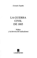 Cover of: La Guerra Civil de 1885: Núñez y la derrota del radicalismo