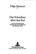 Cover of: Das Schreiben über den Tod: von Thomas Bernhards "Verstörung" zur Erzählprosa der siebziger Jahre