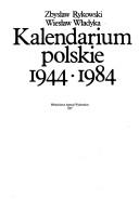 Cover of: Kalendarium polskie 1944-1984 by Zbysław Rykowski, Zbysław Rykowski