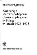 Cover of: Koncepcje ideowo-polityczne obozu rządzącego w Polsce w latach 1926-1935