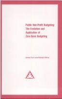 Cover of: Public non-profit budgeting: the evolution and application of zero-base budgeting