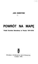 Cover of: Powrót na mapę: Polski Komitet Narodowy w Paryżu 1914-1919