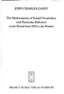 Cover of: modernisation of Somali vocabulary, with particular reference to the period from 1972 to the present | John Charles Caney