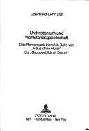 Cover of: Urchristentum und Wohlstandsgesellschaft: das Romanwerk Heinrich Bölls von "Haus ohne Hüter" bis "Gruppenbild mit Dame"