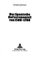 Cover of: Das spanische Hofzeremoniell von 1500-1700 by Christina Hofmann, Christina Hofmann