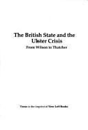 Cover of: The British state and the Ulster crisis: from Wilson to Thatcher