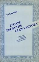 Cover of: Escape from the glue factory: a memoir of a paranormal Toronto childhood in the late forties