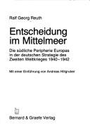 Cover of: Entscheidung im Mittelmeer: die südliche Peripherie Europas in der deutschen Strategie des Zweiten Weltkrieges 1940-1942