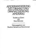 Amerikanisierung des Dramas und Dramatisierung Amerikas by Hans Helmcke, Manfred Siebald, Horst Immel
