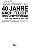 Cover of: 40 Jahre nach Flucht und Vertreibung--: als der Exodus begann : Augenzeugen berichten