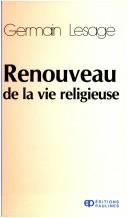 Cover of: Renouveau de la vie religieuse by Germain Lesage