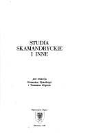 Cover of: Studia skamandryckie i inne by pod redakcją Ireneusza Opackiego i Tomasza Stępnia.