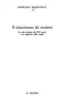 Cover of: Il rinascimento dei moderni: la crisi culturale del XVI secolo e la negazione delle origini