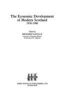 Cover of: The Economic development of modern Scotland, 1950-1980