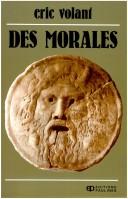 Cover of: Des morales by Eric Volant