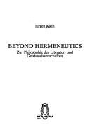 Cover of: Beyond Hermeneutics: zur Philosophie der Literature- und Geisteswissenschaften