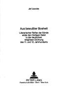Cover of: Aus bewusster Bosheit: literarischer Reflex der Sünde wider den Heiligen Geist in der deutschen religiösen Dichtung des 11. und 12. Jahrhunderts
