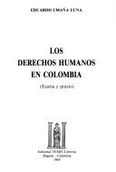 Cover of: Los derechos humanos en Colombia: teoría y praxis