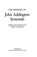 The memoirs of John Addington Symonds by John Addington Symonds