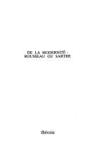 Cover of: De la modernité: Rousseau ou Sartre : de la philosophie de la Révolution française au consensus de la contre-révolution libérale