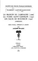 Cover of: La maison de campagne ; La foire Saint-Germain ; Les eaux de Bourbon by Florent Carton Dancourt, Florent Carton Dancourt