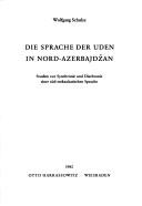 Die Sprache der Uden in Nord-Azerbajdžan by Schulze, Wolfgang.