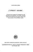 Cover of: Cypriot Arabic: a historical and comparative investigation into the phonology and morphology of the Arabic vernacular spoken by the Maronites of Kormakitii village in the Kyrenia district of north-western Cyprus
