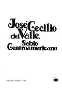 José Cecilio del Valle, sabio centroamericano by Carlos Meléndez Chaverri